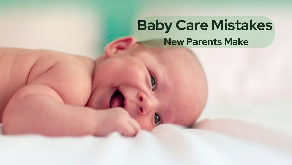 Baby Care Mistakes New Parents Make