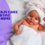 Baby Skin Care Routine at Home